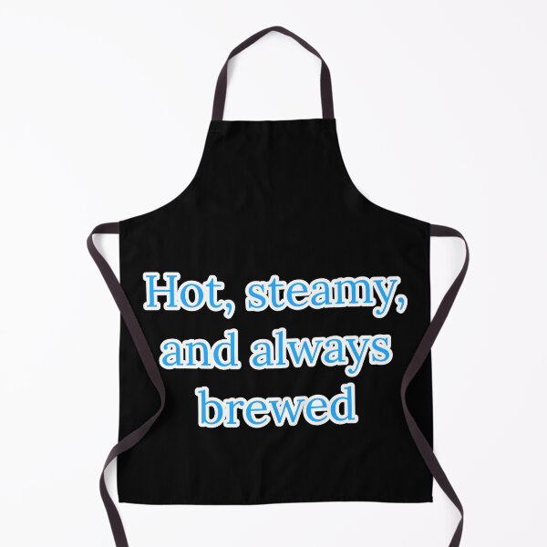 Item preview, Hot, Steamy, and Always Brewed. designed and sold by Nomad-Maynard.