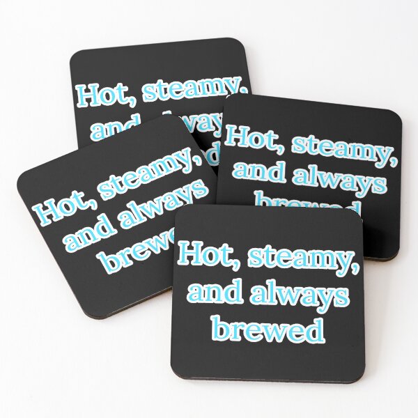 Item preview, Hot, Steamy, and Always Brewed. designed and sold by Nomad-Maynard.