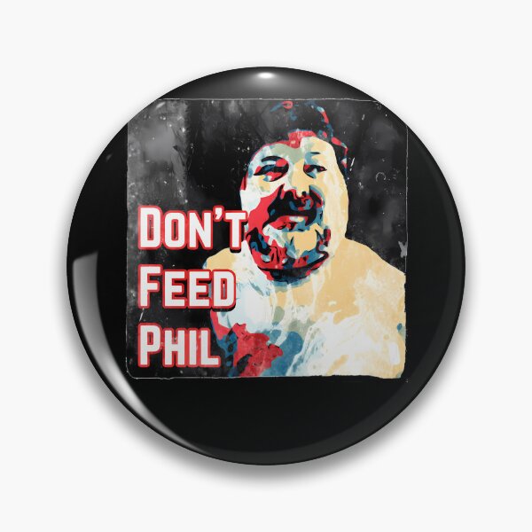 Item preview, Don't Feed Phil - Viva La Bam Mtv Meme designed and sold by Pro-U.