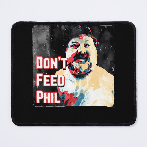 Item preview, Don't Feed Phil - Viva La Bam Mtv Meme designed and sold by Pro-U.