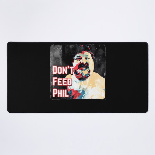 Item preview, Don't Feed Phil - Viva La Bam Mtv Meme designed and sold by Pro-U.