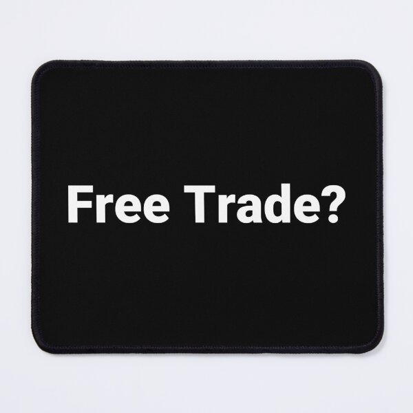 Item preview, Free Trade? designed and sold by Text-based T-Shirts and Gifts.