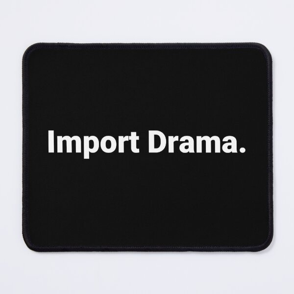 Item preview, Import Drama. designed and sold by Text-based T-Shirts and Gifts.