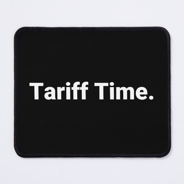 Item preview, Tariff Time. designed and sold by Text-based T-Shirts and Gifts.