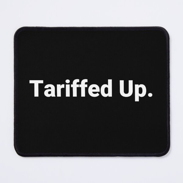 Item preview, Tariffed Up. designed and sold by Text-based T-Shirts and Gifts.
