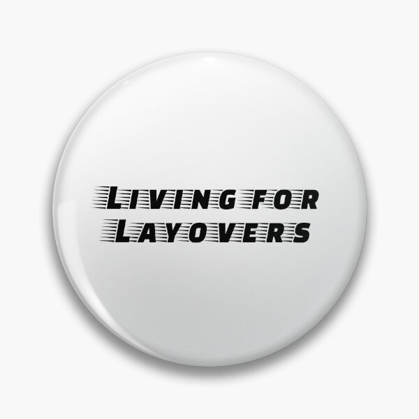 Item preview, Living for Layovers designed and sold by Ninjacatoff.