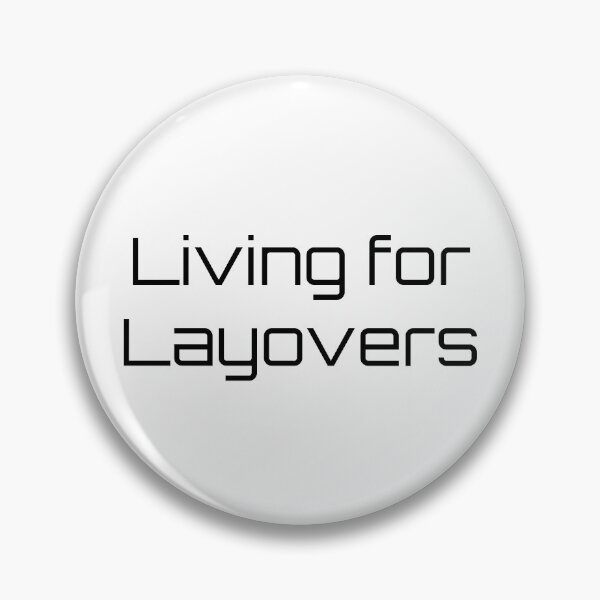 Item preview, Living for Layovers designed and sold by Ninjacatoff.