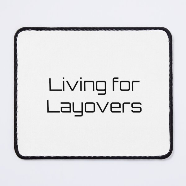 Item preview, Living for Layovers designed and sold by Ninjacatoff.