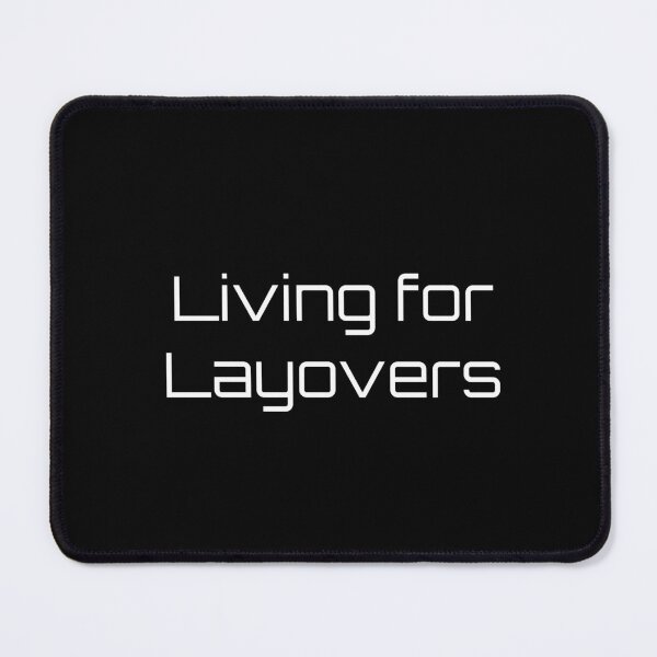 Item preview, Living for Layovers designed and sold by Ninjacatoff.