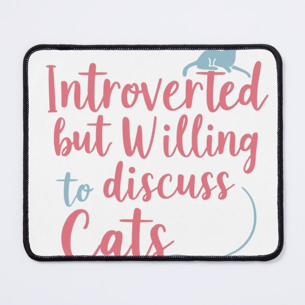 Item preview, Introverted but Willing to Discuss Cats designed and sold by Xenovate .