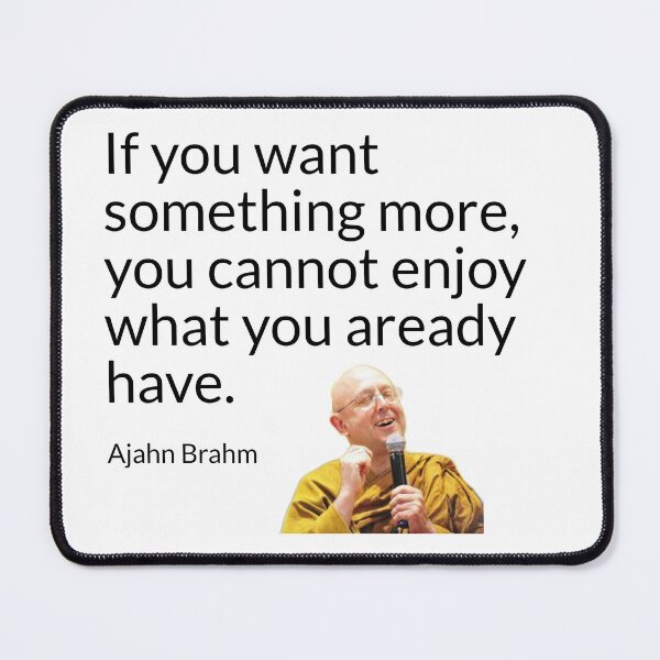Item preview, Ajahn Brahm: Enjoy what you have designed and sold by KindfulQuotes.