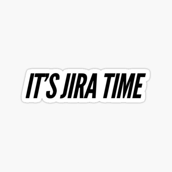 Artikel-Vorschau von Es ist Jira Time Tech Slogan, designt und verkauft von Noise & Vapors.