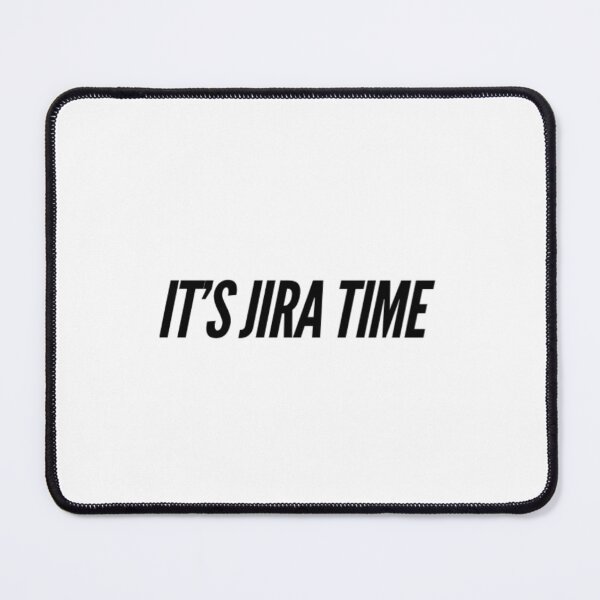 Item preview, It's Jira Time Tech Slogan  designed and sold by Noise & Vapors.