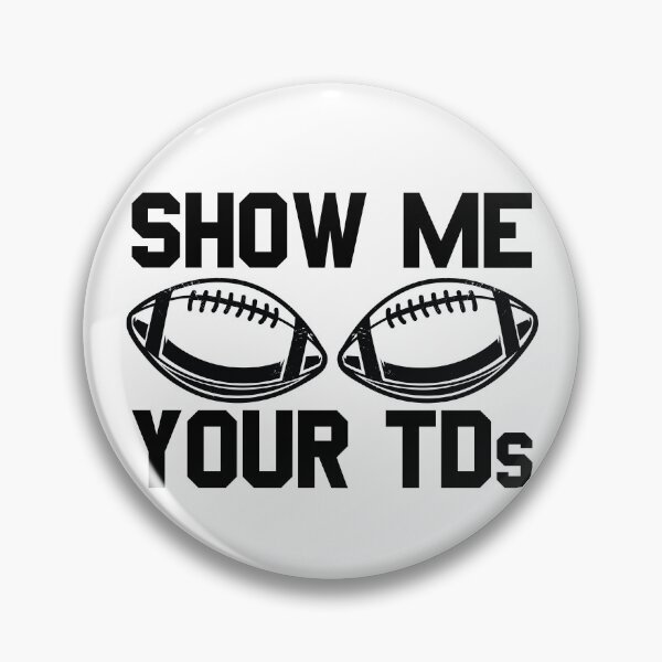 Item preview, Show Me Your TD's Football Fan Men's Show Me Your TD's Gear designed and sold by DynamicDesign.