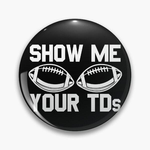 Item preview, Show Me Your TD's Football Fan Men's Show Me Your TD's Gear designed and sold by DynamicDesign.