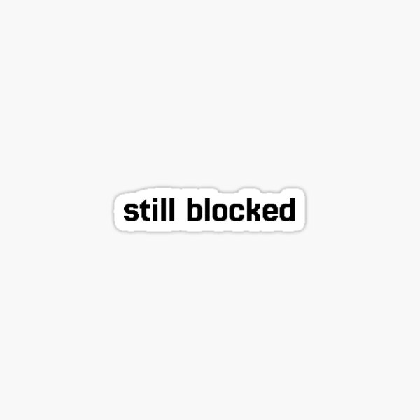 Item preview, Still Blocked Tech Slogan Gift designed and sold by Noise & Vapors.