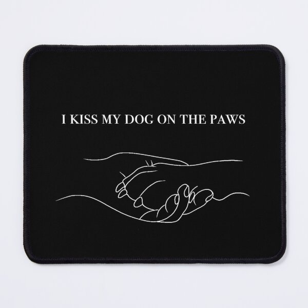 Item preview, i kiss my dog on the paws designed and sold by majownik.