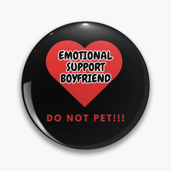 Item preview, Emotional Support Boyfriend DO NOT PET!!! designed and sold by HugSomeNettles.