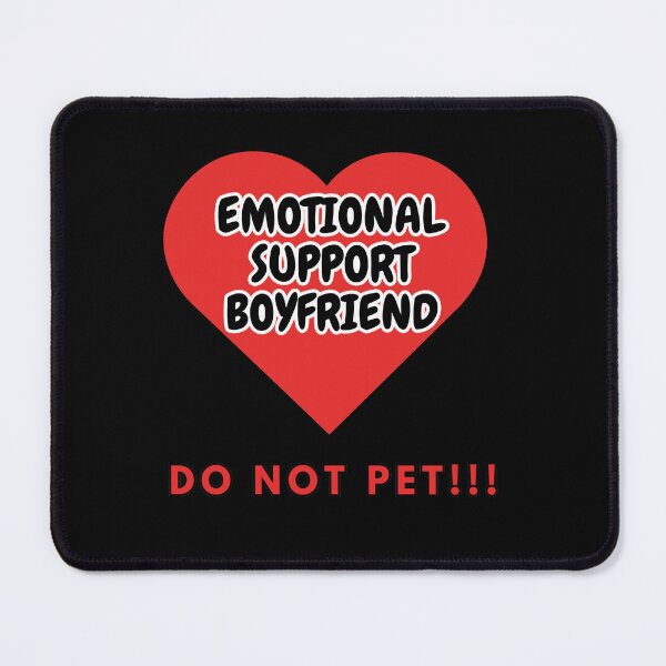 Item preview, Emotional Support Boyfriend DO NOT PET!!! designed and sold by HugSomeNettles.