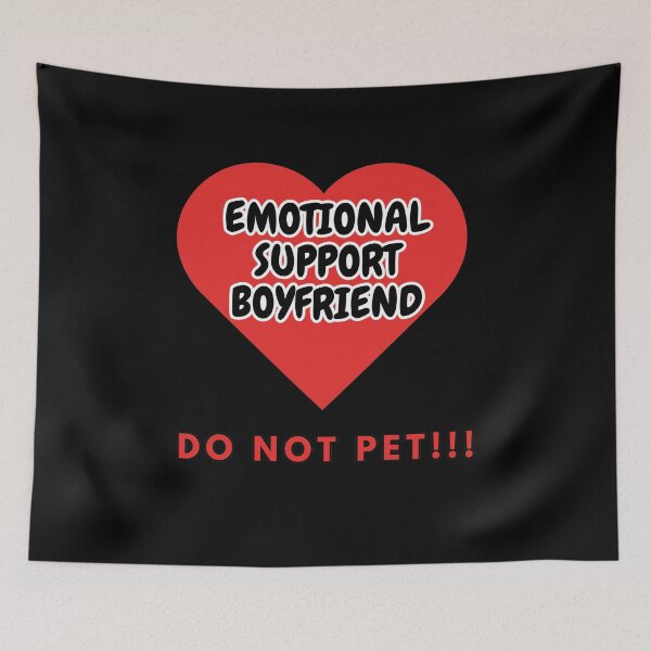 Item preview, Emotional Support Boyfriend DO NOT PET!!! designed and sold by HugSomeNettles.