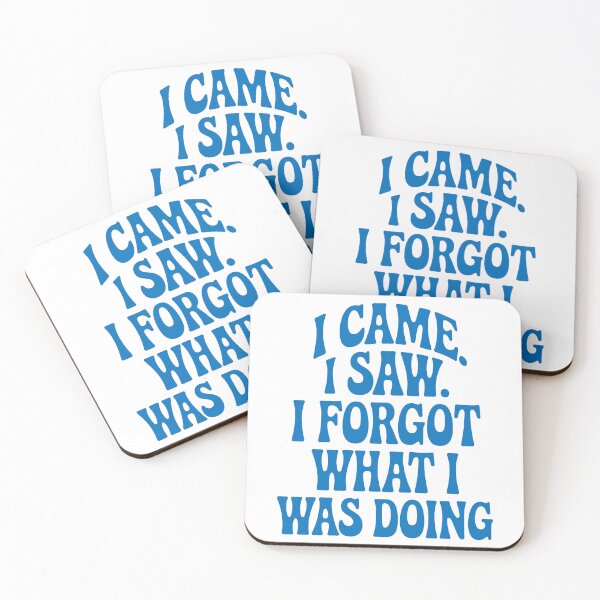 Item preview, I Came. I Saw. I Forgot What I Was Doing. designed and sold by Angry Swan Designs.