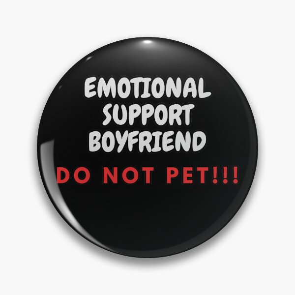 Item preview, Emotional Support Boyfriend DO NOT PET!!! designed and sold by HugSomeNettles.