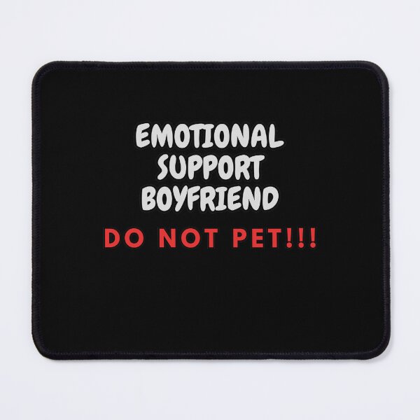 Item preview, Emotional Support Boyfriend DO NOT PET!!! designed and sold by HugSomeNettles.