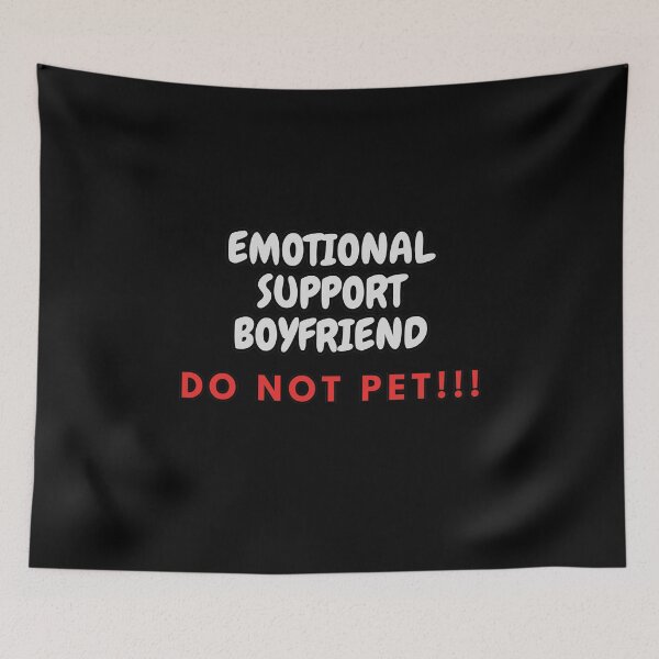 Item preview, Emotional Support Boyfriend DO NOT PET!!! designed and sold by HugSomeNettles.