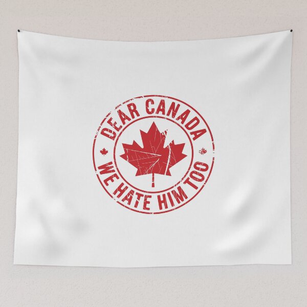 Item preview, dear canada we hate him too designed and sold by jkrphoto.