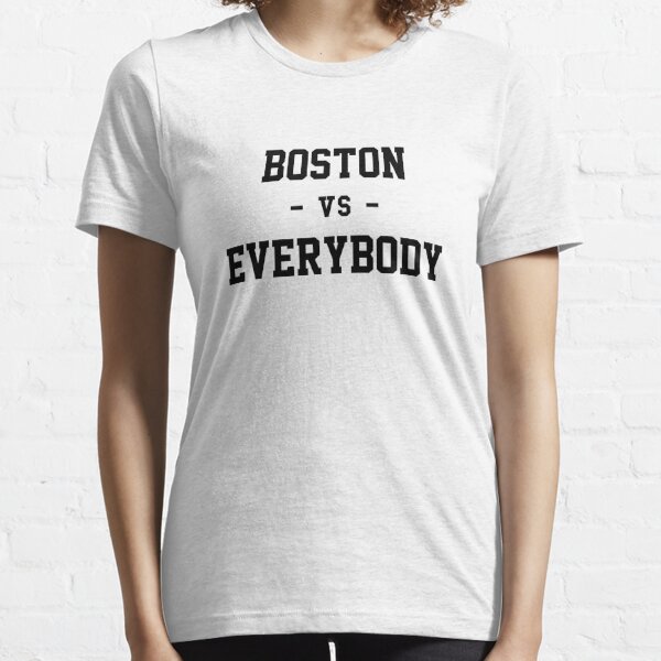 Boston vs Everybody Essential T-Shirt