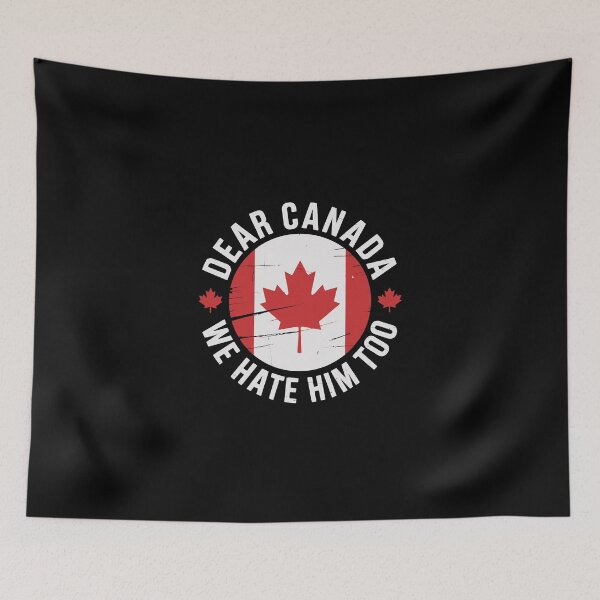 Item preview, dear canada we hate him too designed and sold by jkrphoto.