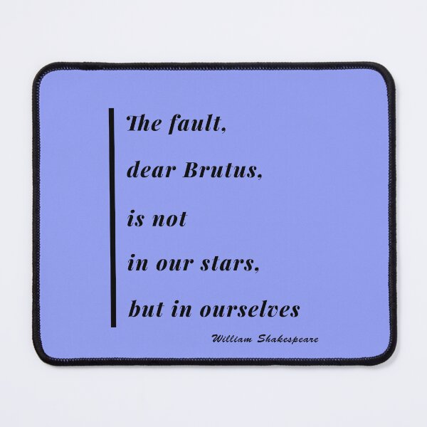 Item preview, The Fault Dear Brutus Quote design 2 designed and sold by DigitalandPhoto.