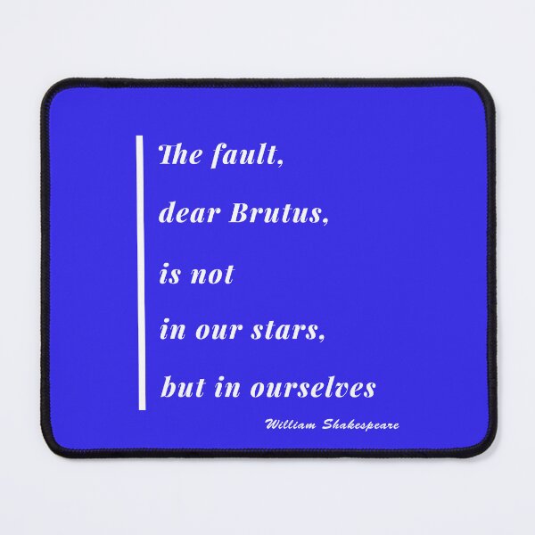 Item preview, The Fault Dear Brutus Quote design 1 designed and sold by DigitalandPhoto.
