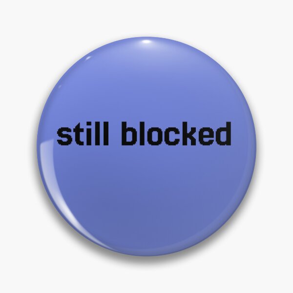 Item preview, Still Blocked Tech Slogan Gift designed and sold by Noise & Vapors.