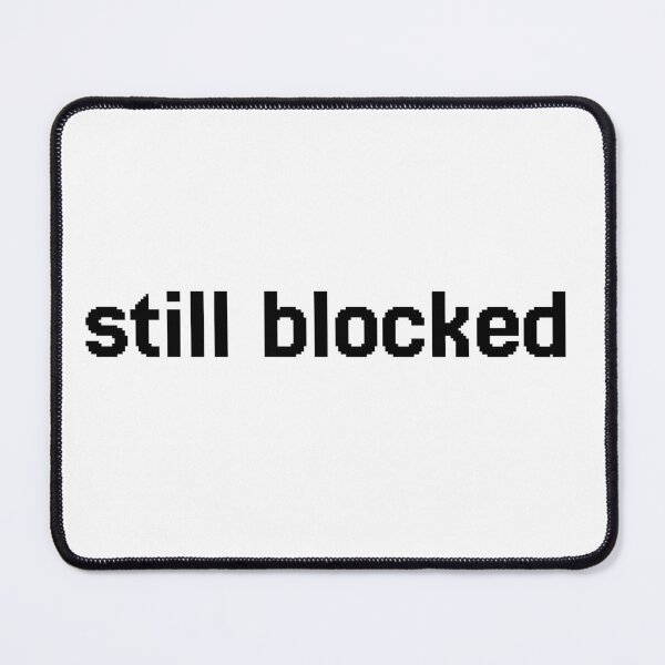 Item preview, Still Blocked Tech Slogan Gift designed and sold by Noise & Vapors.