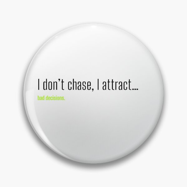 Item preview, I don't chase, I attract... Bad decisions - Quote  designed and sold by Savage.SelfHelp .