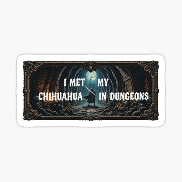 Artikel-Vorschau von Ich habe meinen Chihuahua in Dungeons getroffen, designt und verkauft von DungeonsAndMemes.