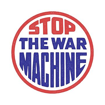 Item preview, Stop the War Machine designed and sold by eattherich.