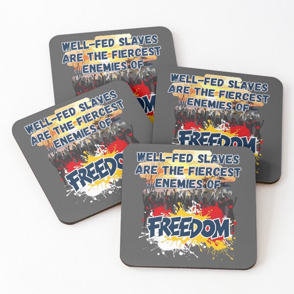 Item preview, Well-fed Slaves Are the Fiercest Enemies of Freedom designed and sold by TestudoDesign.