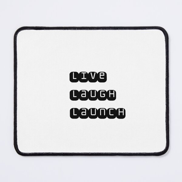 Item preview, Live Laugh Launch Tech Slogan designed and sold by Noise & Vapors.