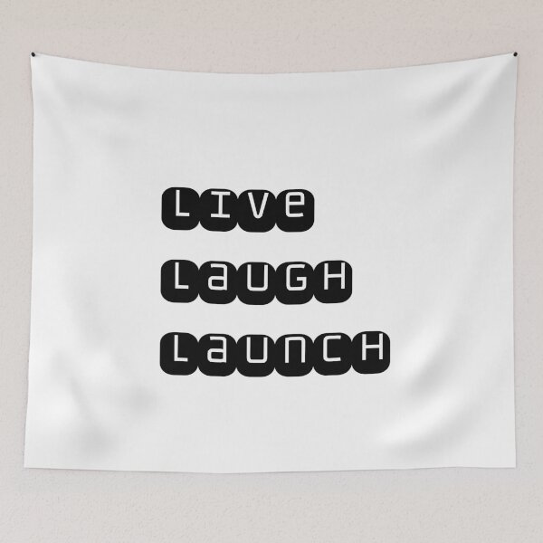 Item preview, Live Laugh Launch Tech Slogan  designed and sold by Noise & Vapors.