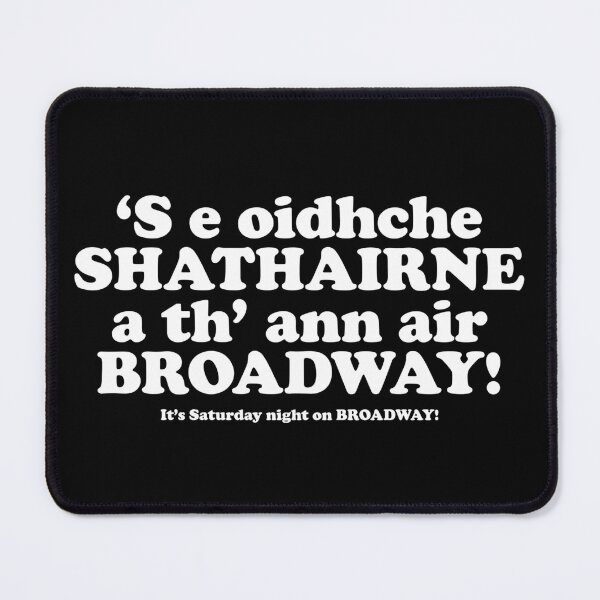Item preview, It's Saturday night on Broadway | ‘S e oidhche  SHATHAIRNE  a th’ ann air  BROADWAY!(Scottish Gaelic translation)  designed and sold by Mamaidh Made.