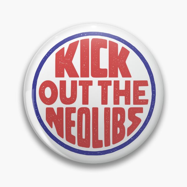Item preview, Kick Out the Neolibs designed and sold by Eat the Rich.