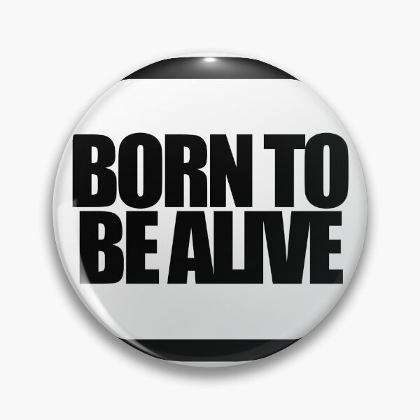 Item preview, BORN TO BE ALIVE designed and sold by MobsProject.