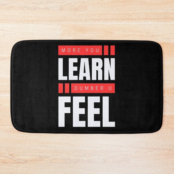 Item preview, More you learn dumber u feel designed and sold by aipolohu.