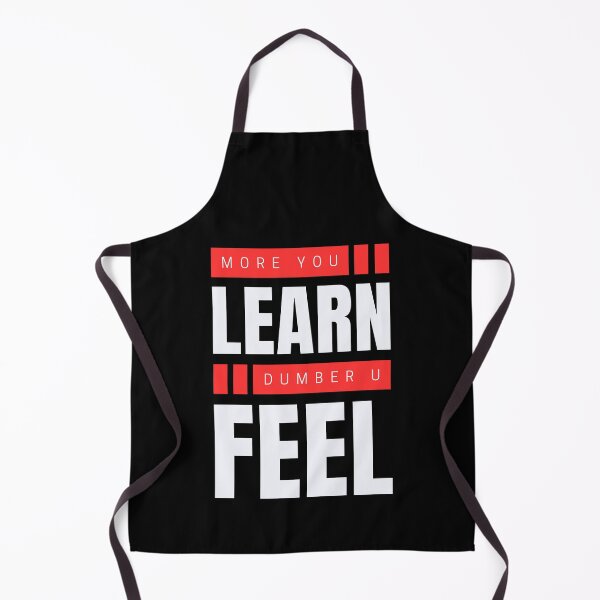 Item preview, More you learn dumber u feel designed and sold by aipolohu.