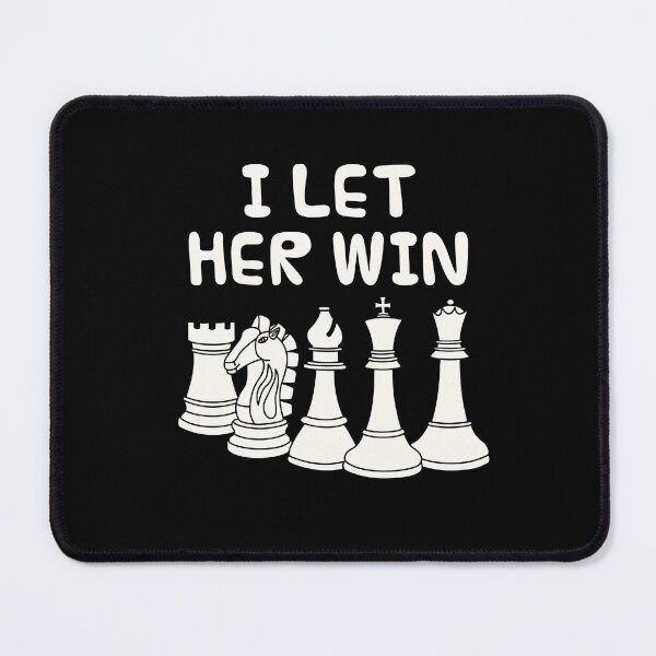Item preview, I Let Her Win, Chess Player Husband Brother Boyfriend Funny designed and sold by doodlerob.