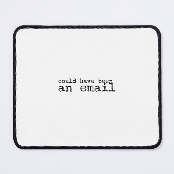 Item preview, Could Have Been An Email Coporate Slogan designed and sold by Noise & Vapors.
