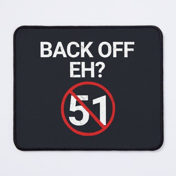 Item preview, Back Off Eh Never 51 designed and sold by HowToCanadian.