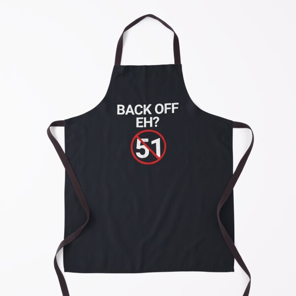 Item preview, Back Off Eh Never 51 designed and sold by HowToCanadian.
